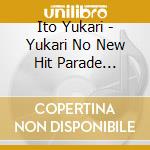 Ito Yukari - Yukari No New Hit Parade (Deluxe Edition) cd
