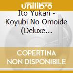 Ito Yukari - Koyubi No Omoide (Deluxe Edition) cd