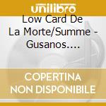 Low Card De La Morte/Summe - Gusanos. Rencor. Barbarico cd