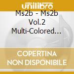 Ms2b - Ms2b Vol.2 Multi-Colored Blue Live! cd