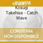 Kosugi Takehisa - Catch Wave cd