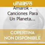 Amarok - Canciones Para Un Planeta Herido cd