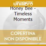 Honey Bee - Timeless Moments cd