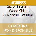 Siz & Tatsumi - Wada Shizuo & Nagasu Tatsumi cd