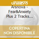 Arsnova - Fear&Anxiety Plus 2 Tracks [2025 Edition] cd
