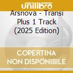 Arsnova - Transi Plus 1 Track (2025 Edition) cd
