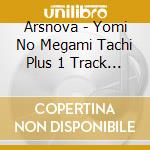 Arsnova - Yomi No Megami Tachi Plus 1 Track [2025 Edition] cd