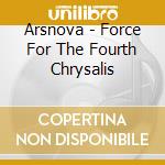 Arsnova - Force For The Fourth Chrysalis cd