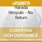 Harada Hiroyuki - No Return cd