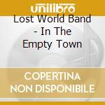 Lost World Band - In The Empty Town cd