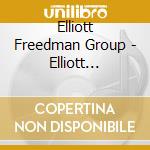 Elliott Freedman Group - Elliott Friedman Group cd