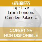 Iq - Live From London. Camden Palace 1985 (2 Cd) cd