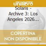 Solaris - Archive 3: Los Angeles 2026 (Official Bootleg) cd