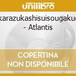 Takarazukashisuisougakudan - Atlantis cd