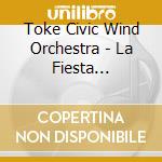 Toke Civic Wind Orchestra - La Fiesta Mexicana Visions Of Light cd