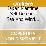 Japan Maritime Self Defenc - Sea And Wind Of Yokosuka cd