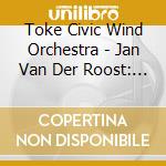 Toke Civic Wind Orchestra - Jan Van Der Roost: From Ancient Times cd