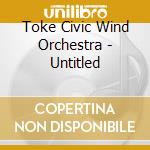 Toke Civic Wind Orchestra - Untitled cd