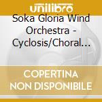 Soka Gloria Wind Orchestra - Cyclosis/Choral And Toccata cd