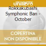 Rokkakubashi Symphonic Ban - October cd