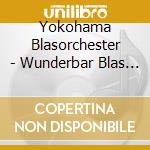 Yokohama Blasorchester - Wunderbar Blas (2 Cd) cd