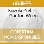 Kinzoku-Yebis - Gordian Wurm cd