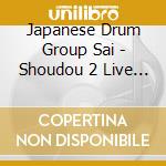 Japanese Drum Group Sai - Shoudou 2 Live Cd cd