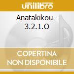 Anatakikou - 3.2.1.O cd