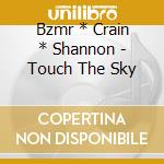 Bzmr * Crain * Shannon - Touch The Sky cd