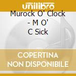 Murock O' Clock - M O' C Sick cd