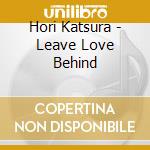 Hori Katsura - Leave Love Behind cd