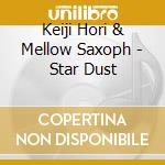 Keiji Hori & Mellow Saxoph - Star Dust cd