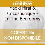 Yaoki Hirai & Cocoshunique - In The Bedrooms cd