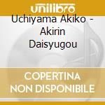 Uchiyama Akiko - Akirin Daisyugou cd