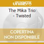 The Mika Trio - Twisted cd