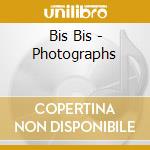 Bis Bis - Photographs cd