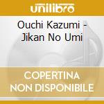 Ouchi Kazumi - Jikan No Umi cd
