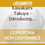 Kawakami Takuya - Introducing Takuya Kawakami cd