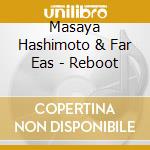 Masaya Hashimoto & Far Eas - Reboot cd