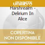 Harshrealm - Delirium In Alice cd