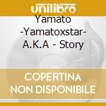 Yamato -Yamatoxstar- A.K.A - Story cd