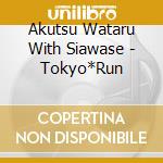 Akutsu Wataru With Siawase - Tokyo*Run cd