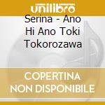 Serina - Ano Hi Ano Toki Tokorozawa cd