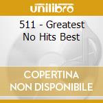 511 - Greatest No Hits Best cd