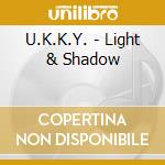 U.K.K.Y. - Light & Shadow cd