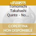 Tomomichi Takahashi Quinte - No Matter What cd