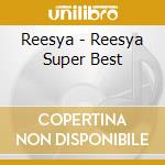 Reesya - Reesya Super Best cd