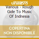 Various - Rough Gide To Music Of Indnesia cd