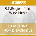 S.E.Rogie - Palm Wine Music cd
