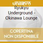 Ryukyu Underground - Okinawa Lounge cd